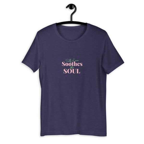 Self Love Soothes The Soul Unisex T-Shirt