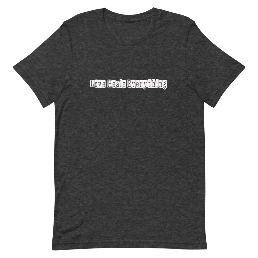 Love Heals Everything T-Shirt