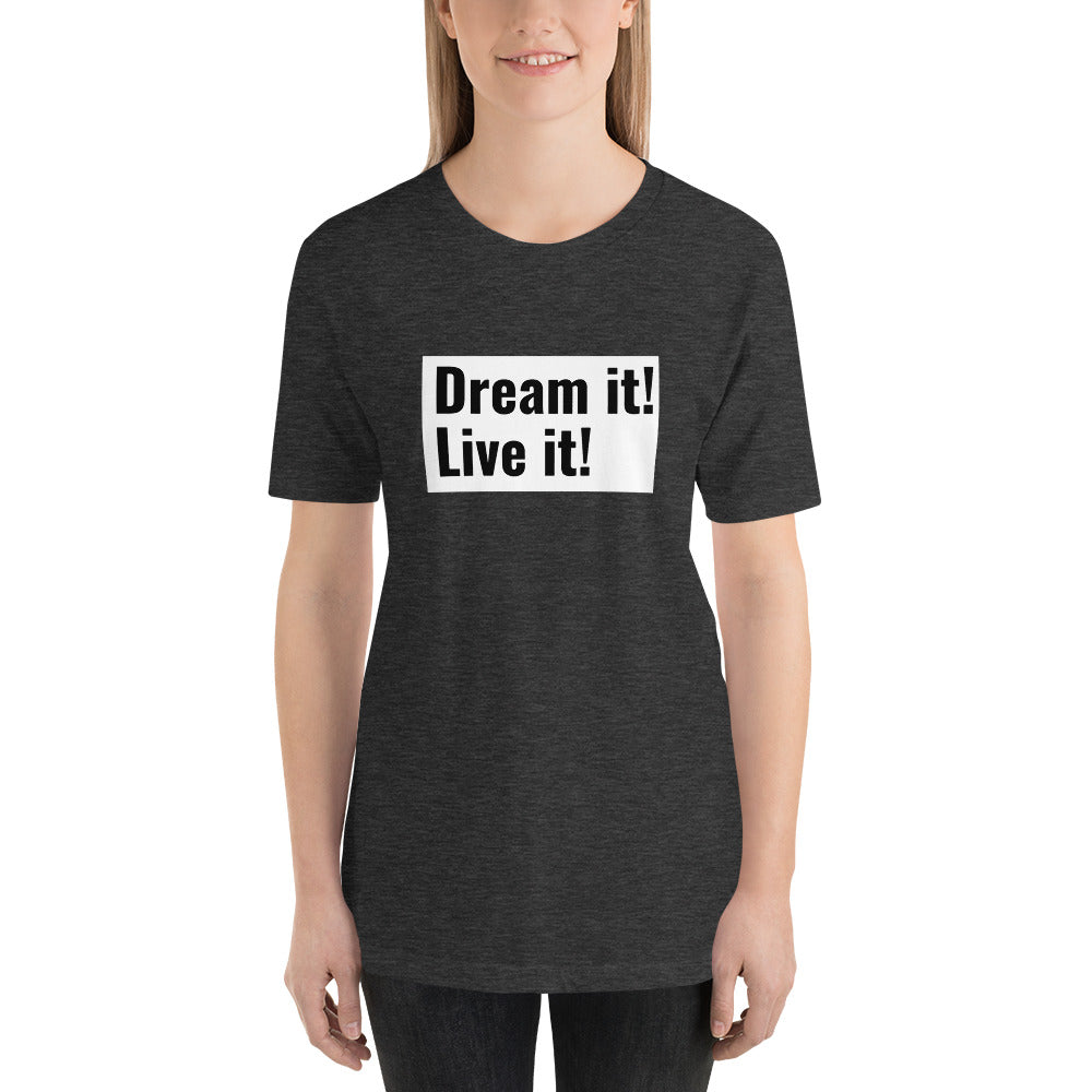 Dream it! Leave it! T-Shirt