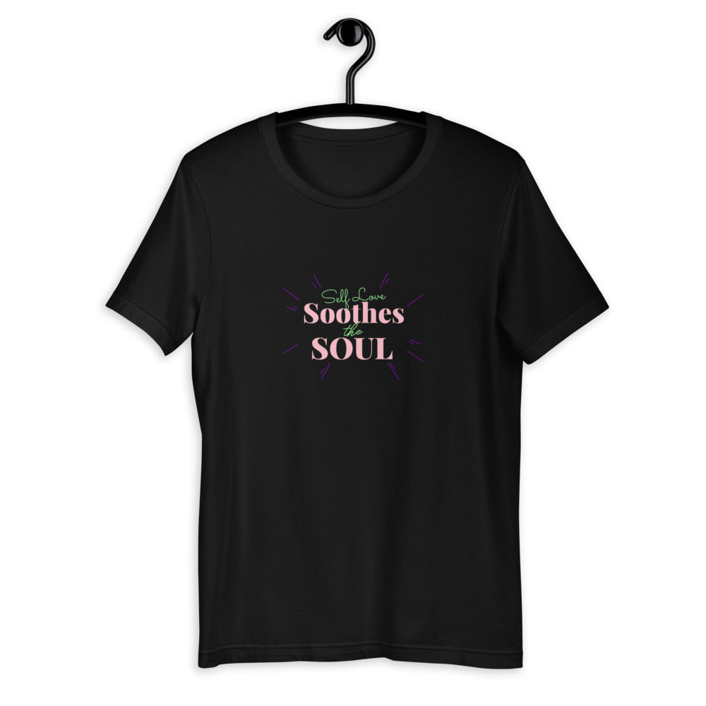 Self Love Soothes The Soul Unisex T-Shirt