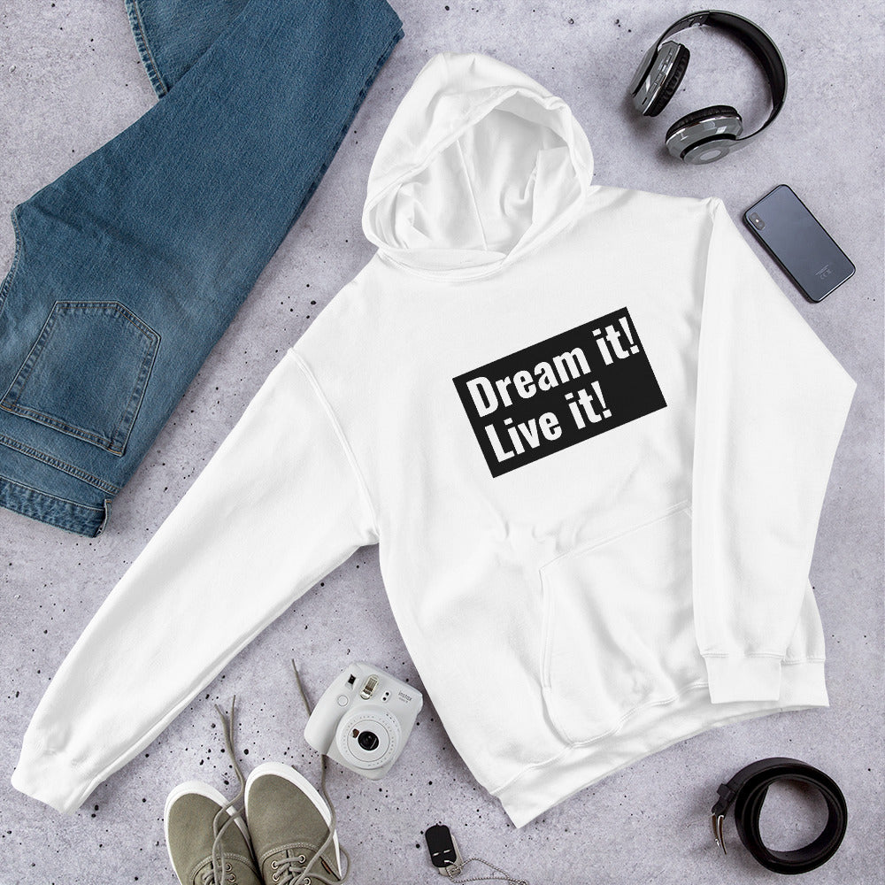 Dream it! Live it! Hoodie