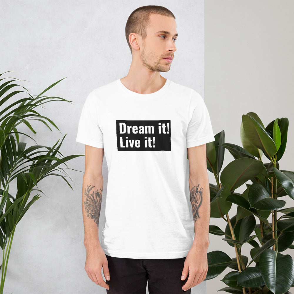 Dream it! Live it! T-Shirt