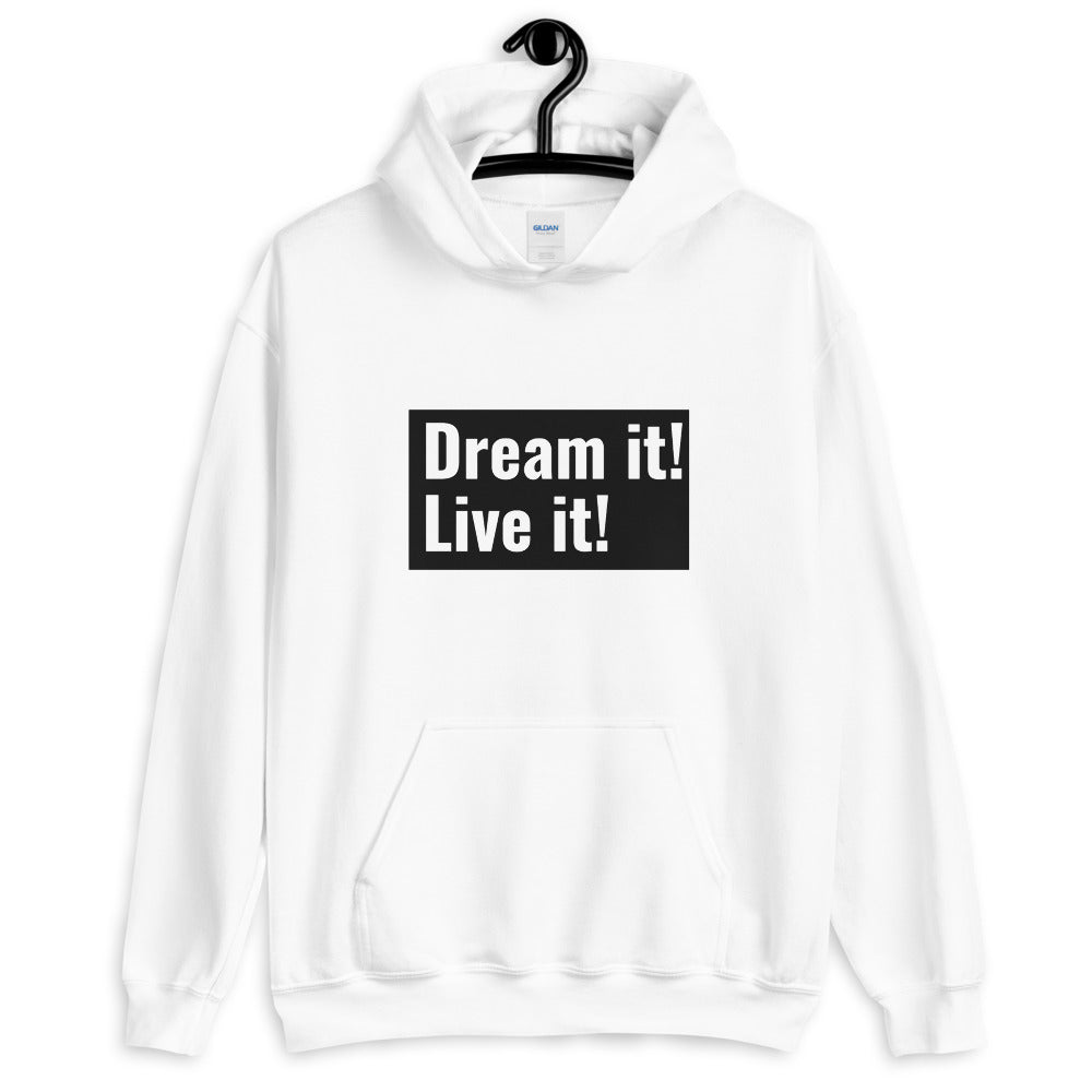 Dream it! Live it! Hoodie