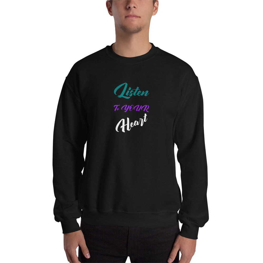 Listen to YOUR Heart Unisex Crew Neck Sweatshirt