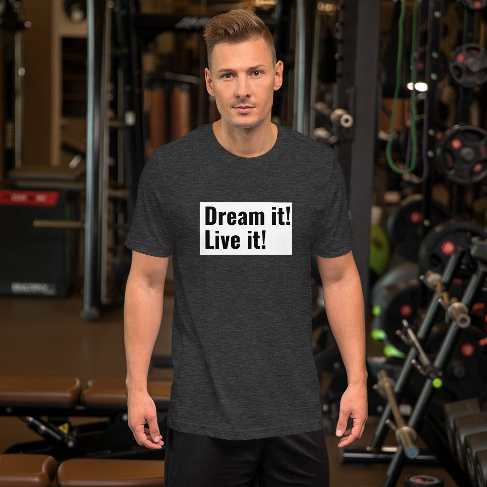 Dream it! Leave it! T-Shirt