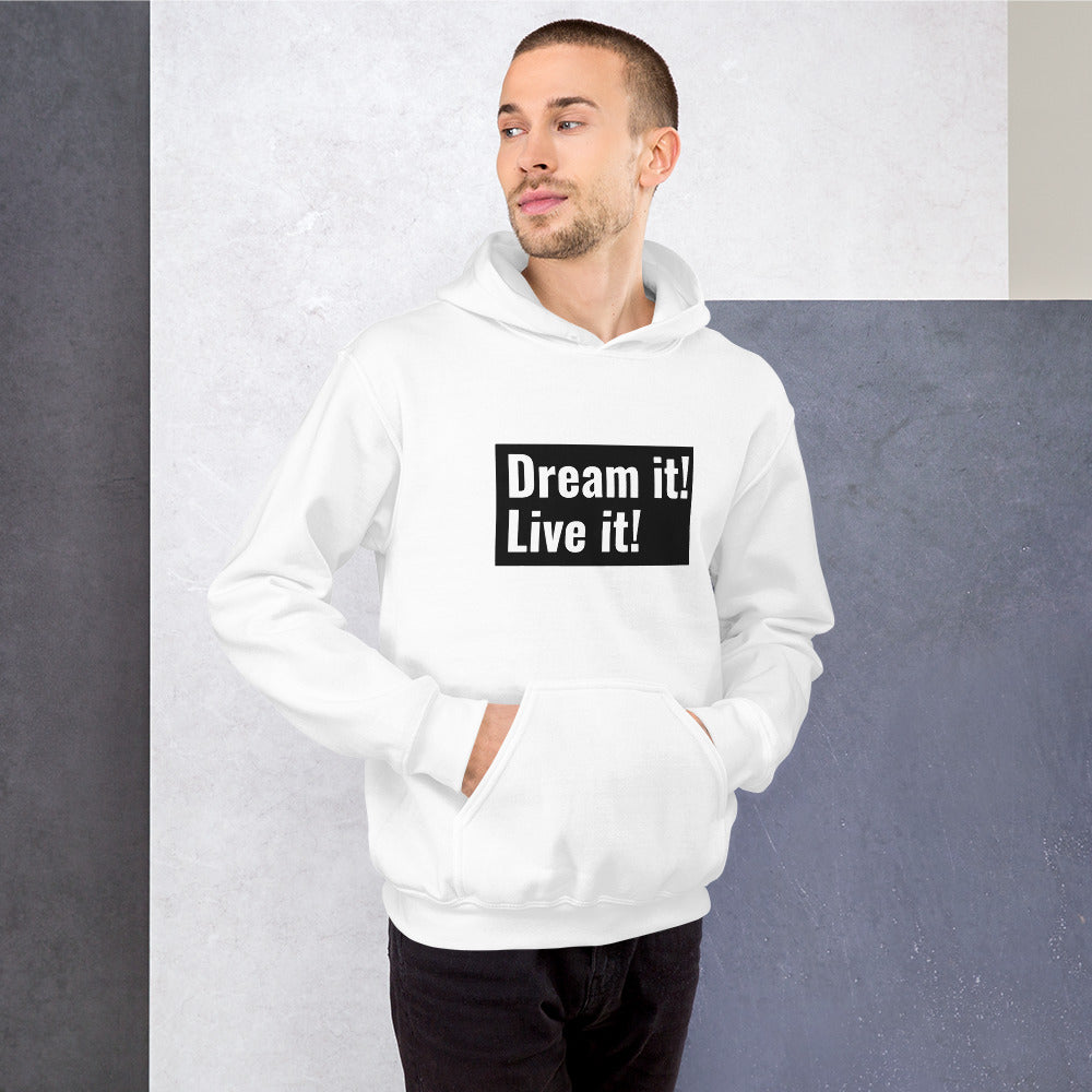 Dream it! Live it! Hoodie