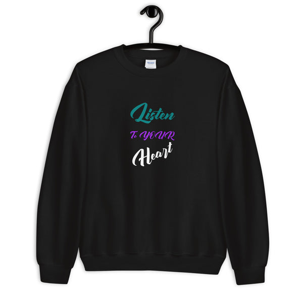 Listen to YOUR Heart Unisex Crew Neck Sweatshirt