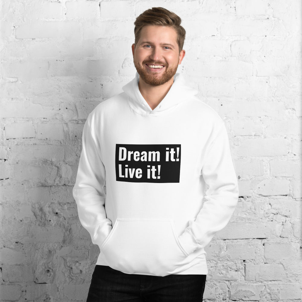 Dream it! Live it! Hoodie