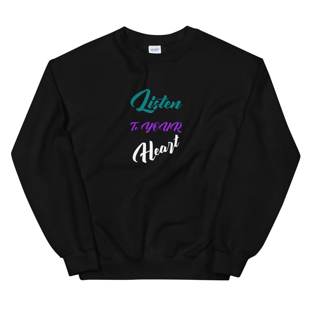 Listen to YOUR Heart Unisex Crew Neck Sweatshirt