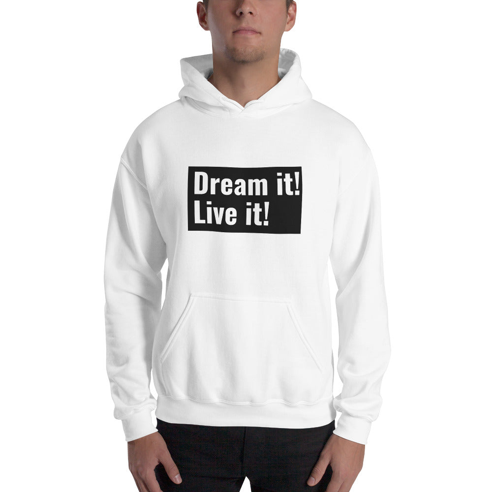 Dream it! Live it! Hoodie