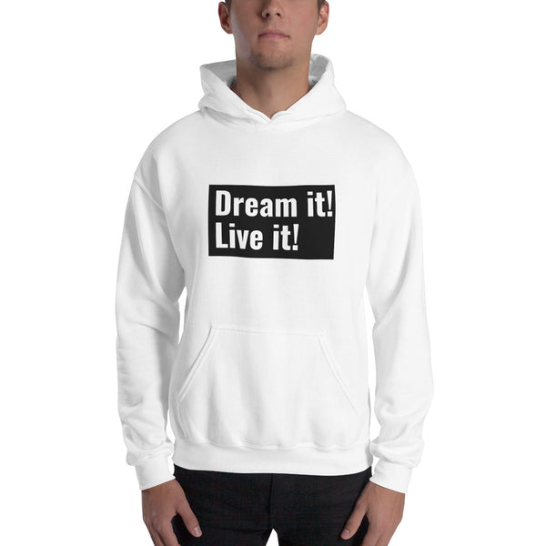 Dream it! Live it! Hoodie