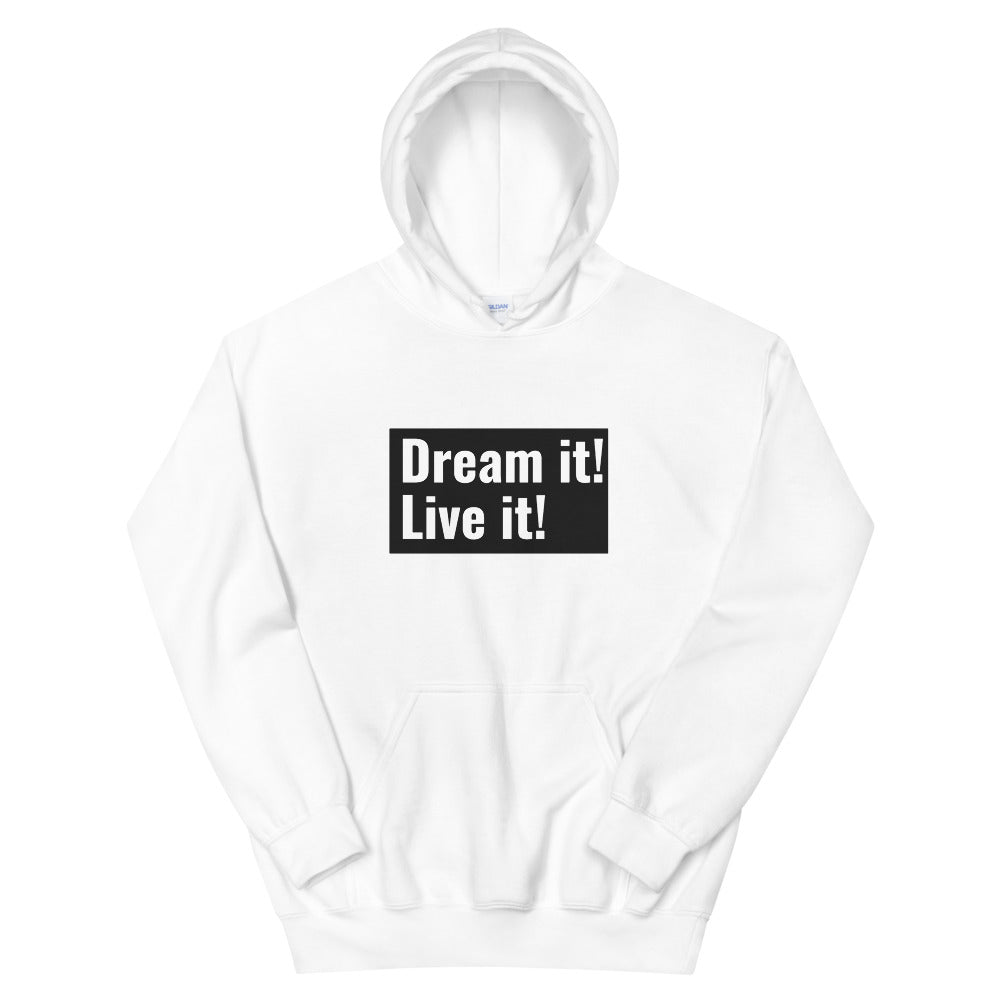 Dream it! Live it! Hoodie