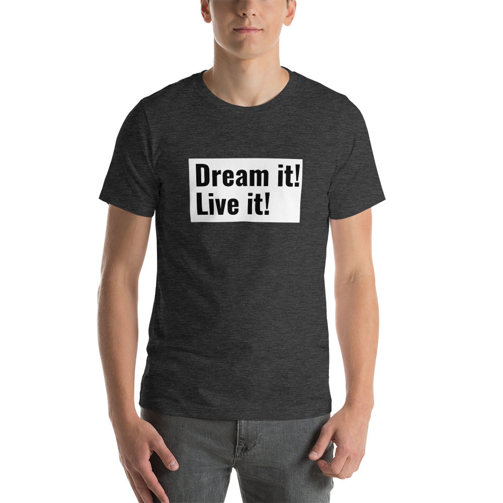 Dream it! Leave it! T-Shirt