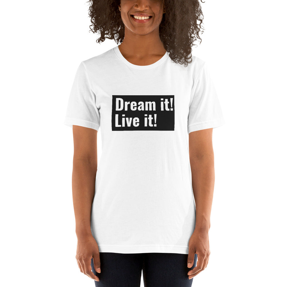 Dream it! Live it! T-Shirt