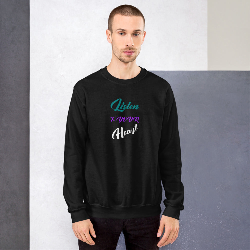 Listen to YOUR Heart Unisex Crew Neck Sweatshirt