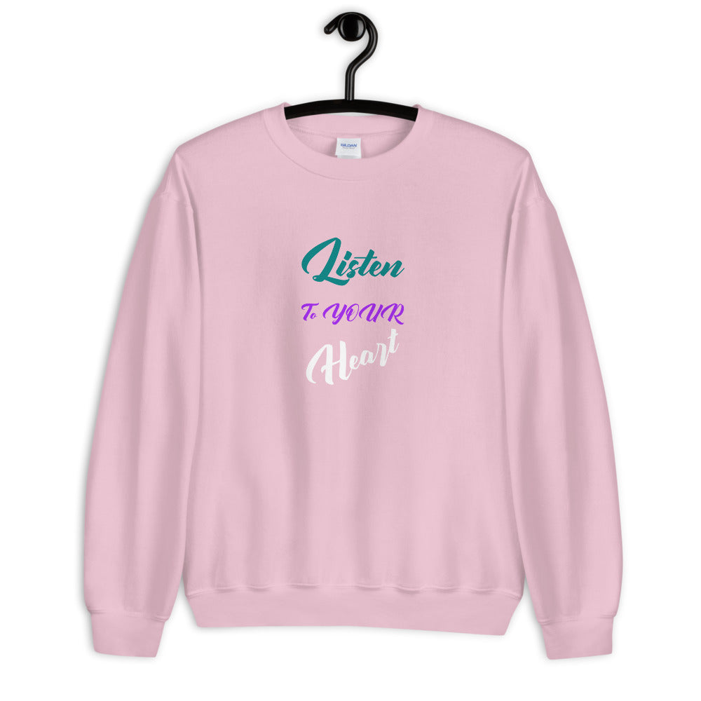 Listen to YOUR Heart Unisex Crew Neck Sweatshirt