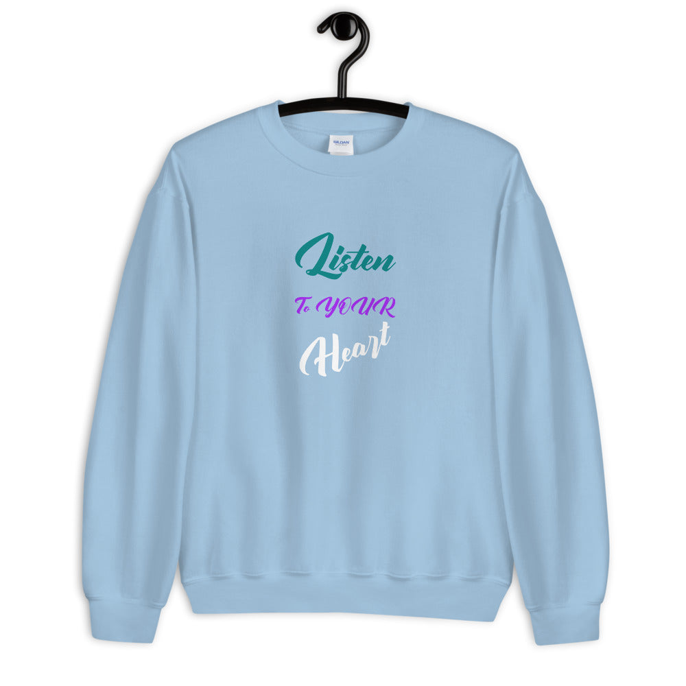 Listen to YOUR Heart Unisex Crew Neck Sweatshirt