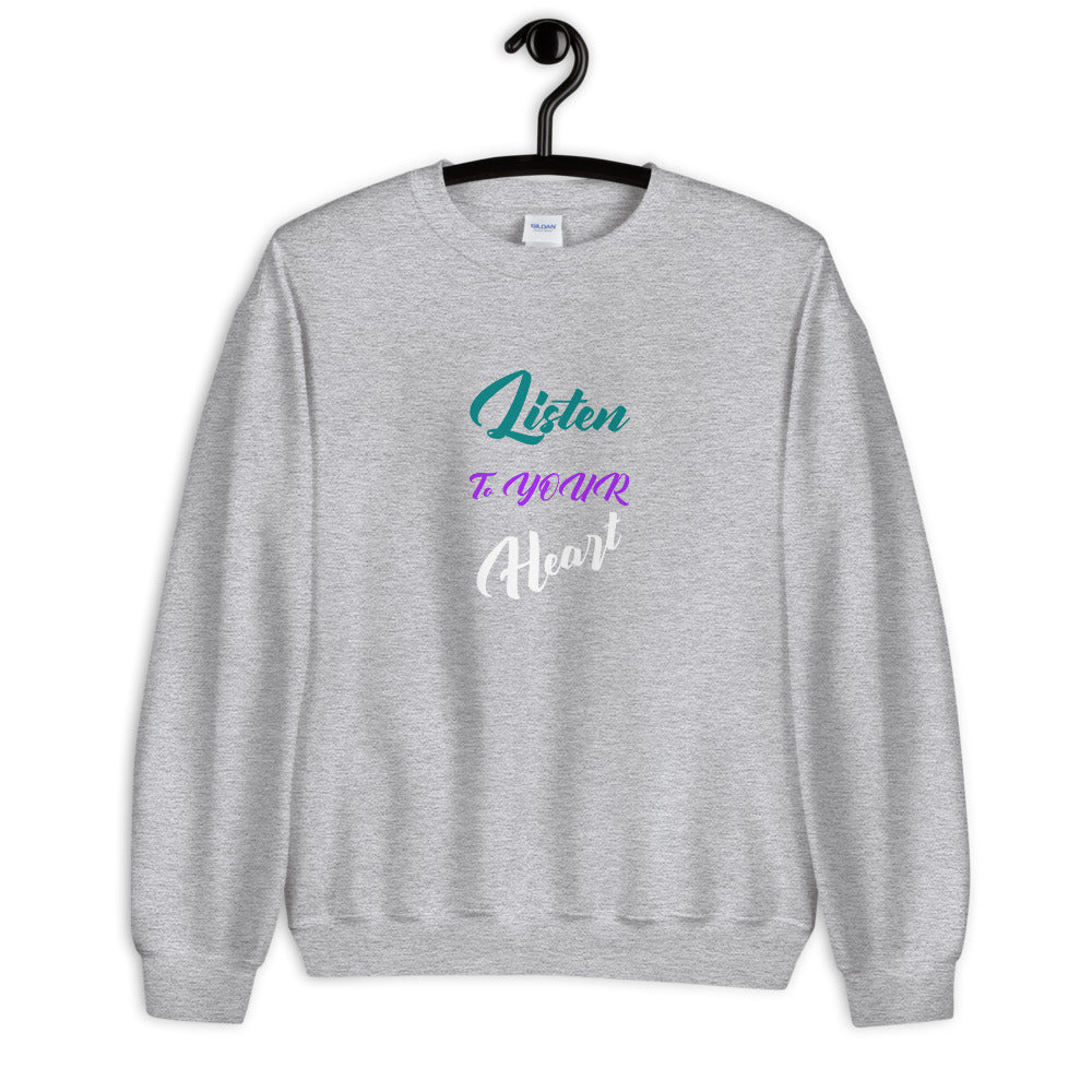 Listen to YOUR Heart Unisex Crew Neck Sweatshirt