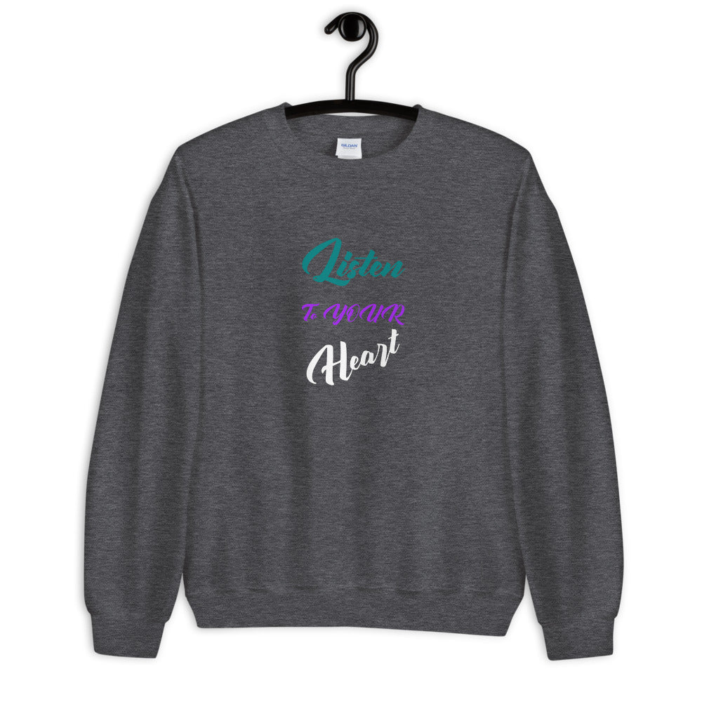 Listen to YOUR Heart Unisex Crew Neck Sweatshirt