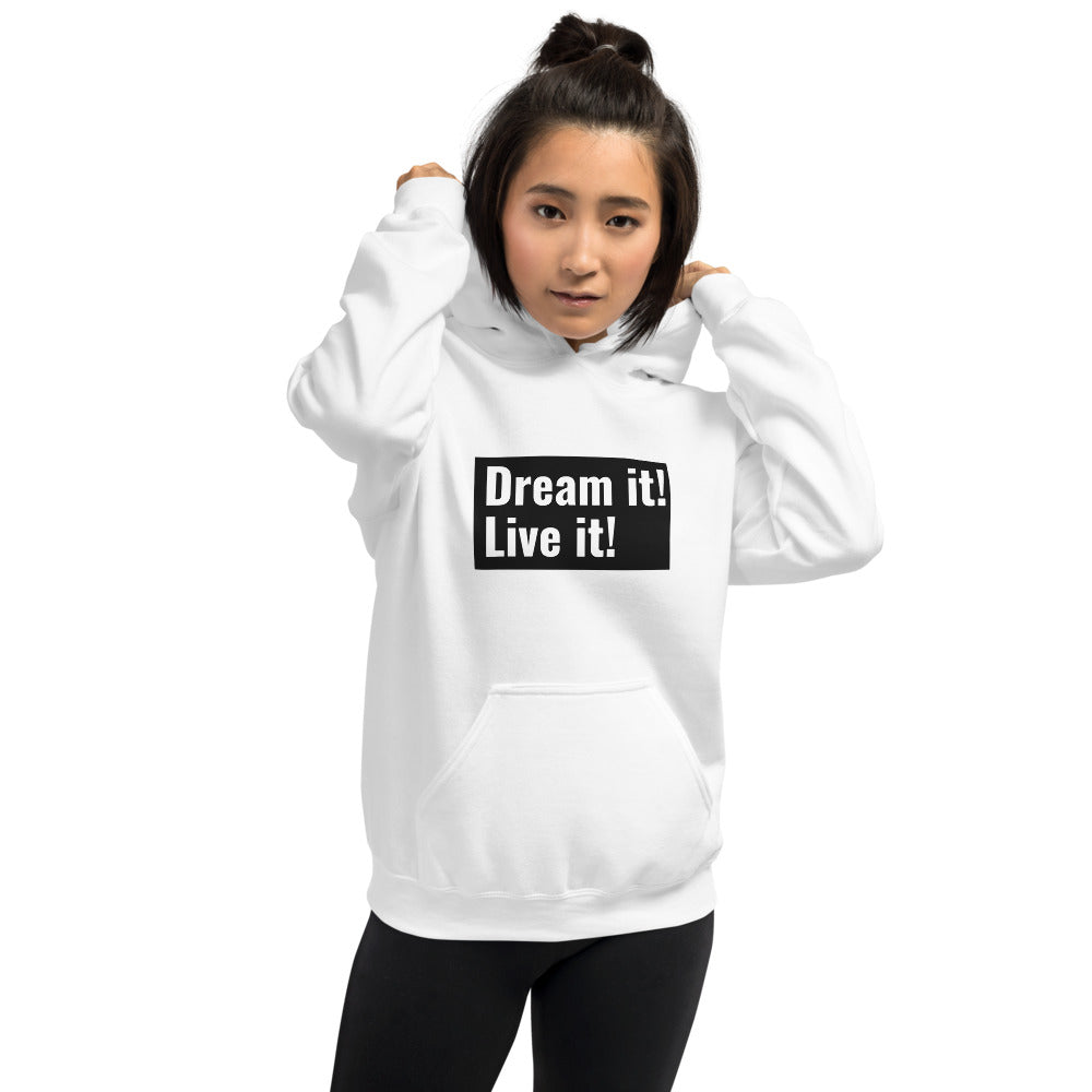 Dream it! Live it! Hoodie