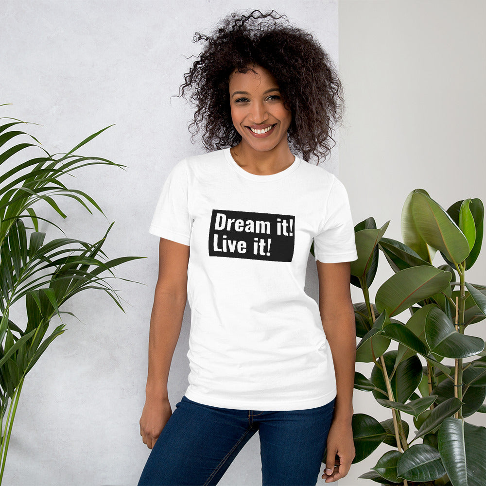 Dream it! Live it! T-Shirt