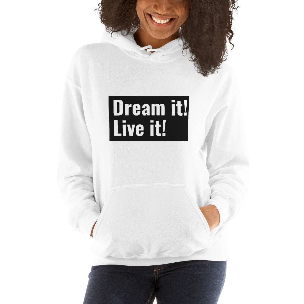 Dream it! Live it! Hoodie