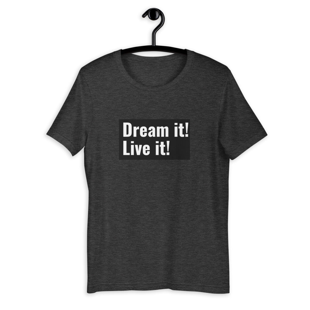 Dream it! Live it! T-Shirt