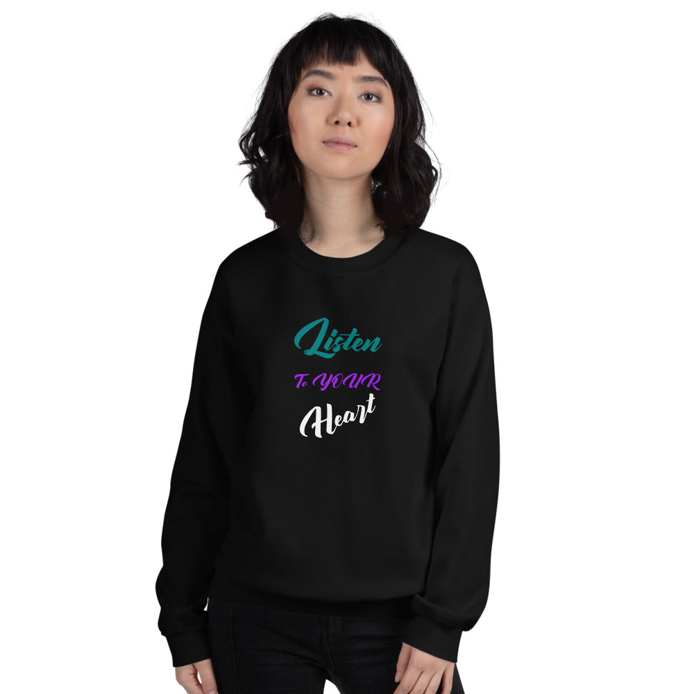 Listen to YOUR Heart Unisex Crew Neck Sweatshirt