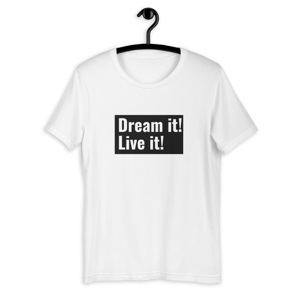 Dream it! Live it! T-Shirt