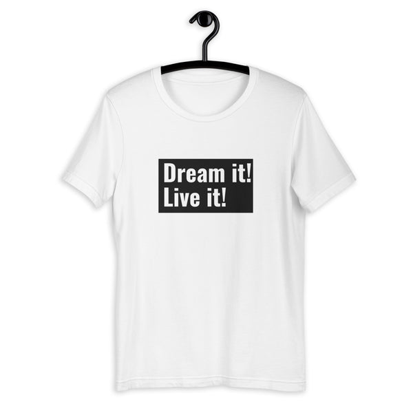 Dream it! Live it! T-Shirt