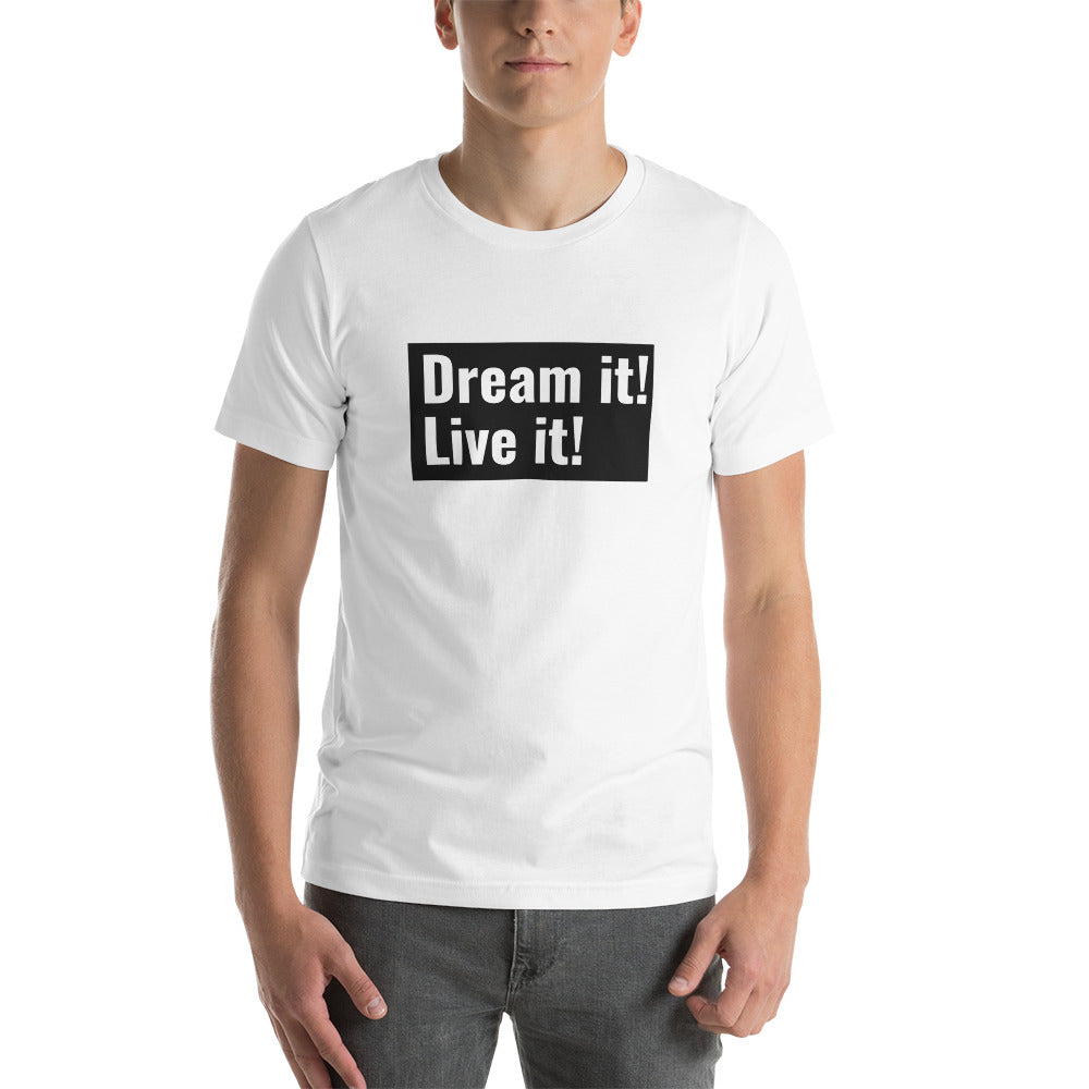 Dream it! Live it! T-Shirt