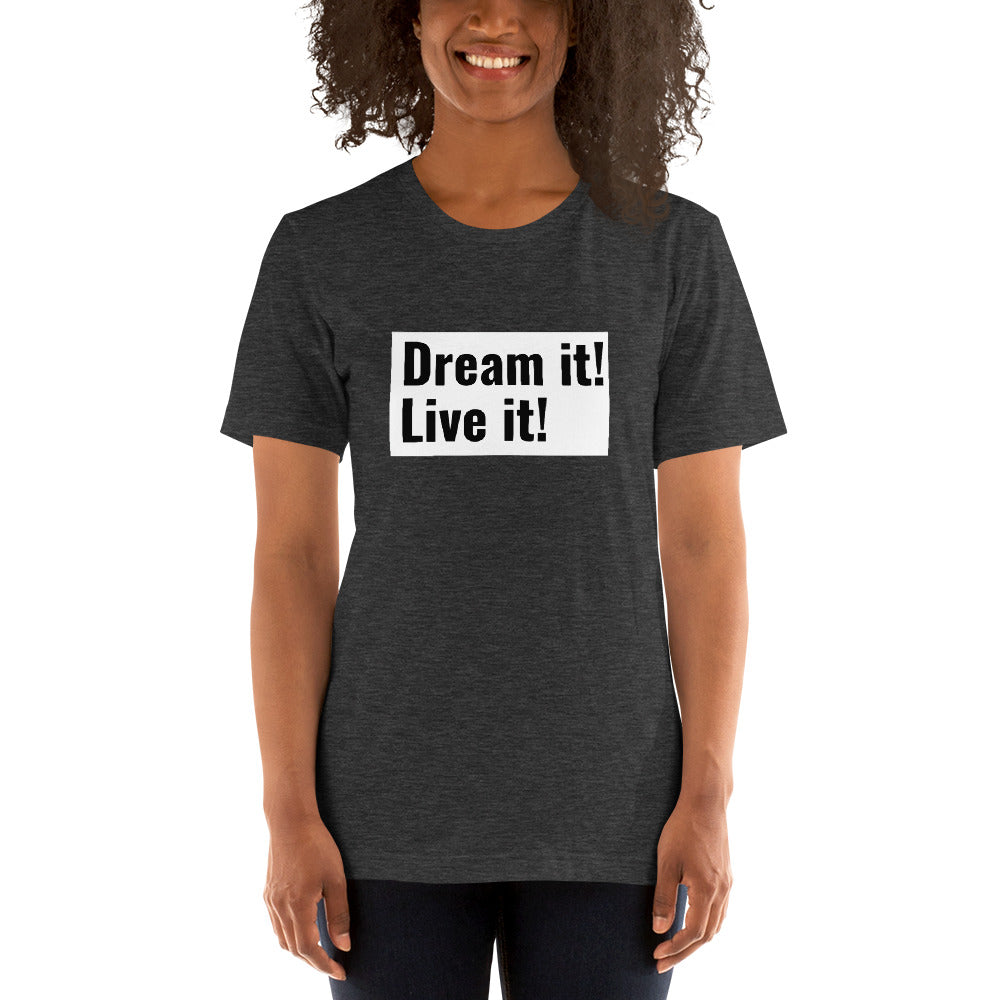 Dream it! Leave it! T-Shirt