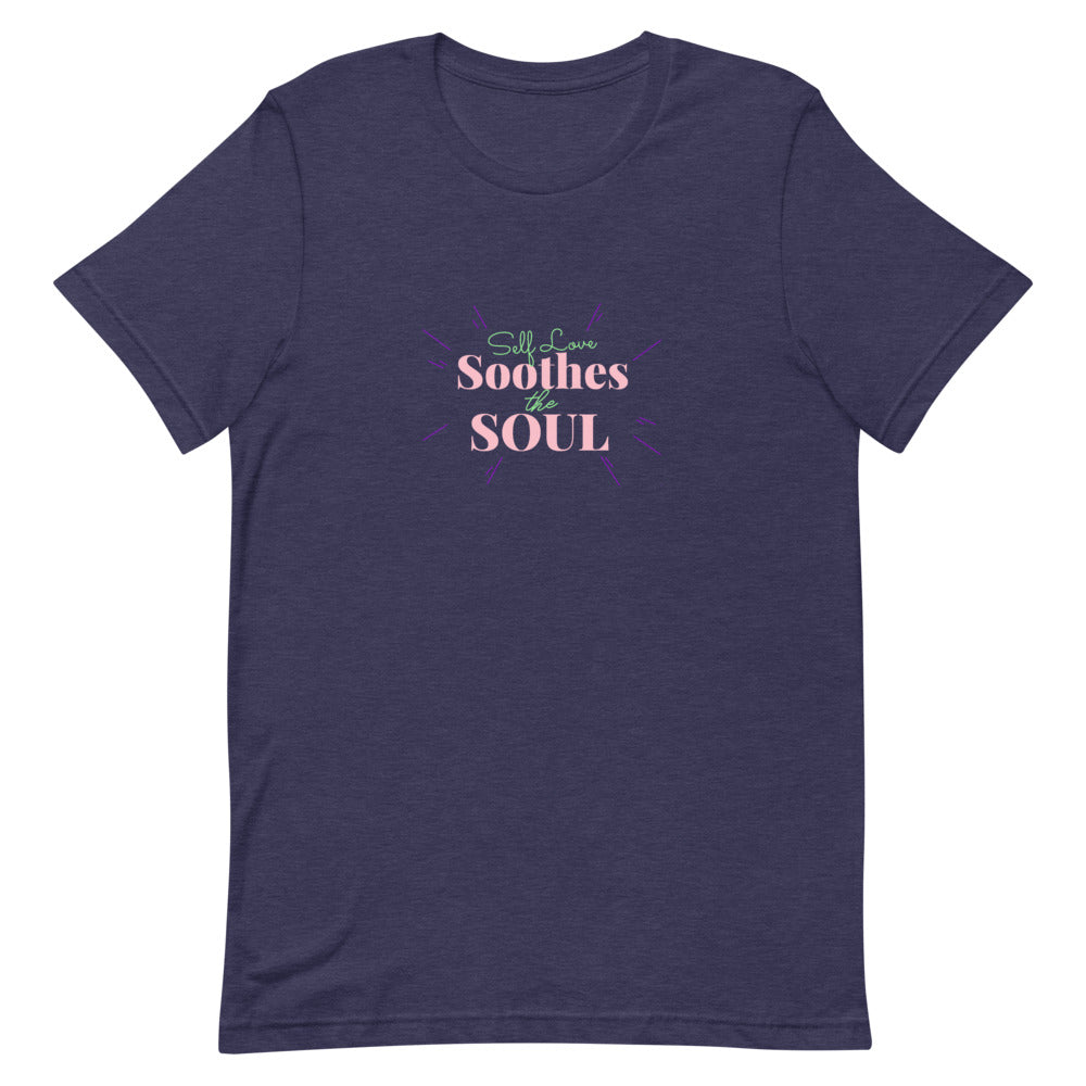 Self Love Soothes The Soul Unisex T-Shirt