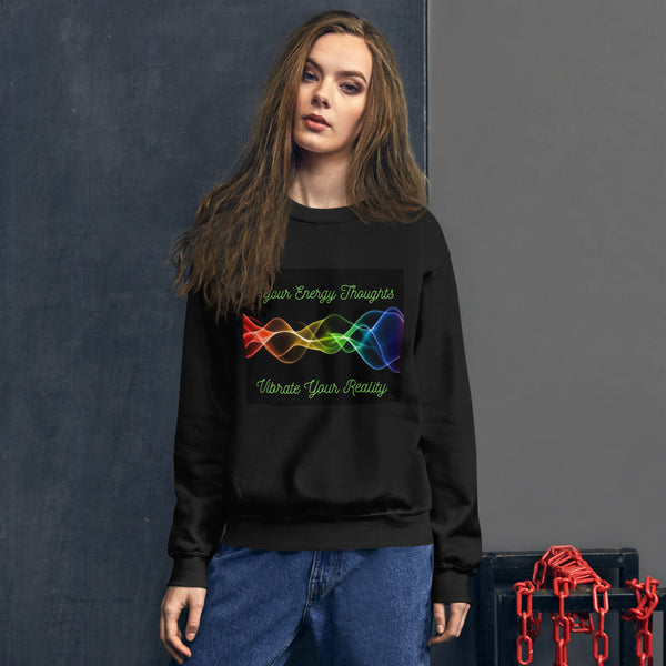 Your Energy Thoughts Vibrate Your Reality Unisex Sweatshirt for women's