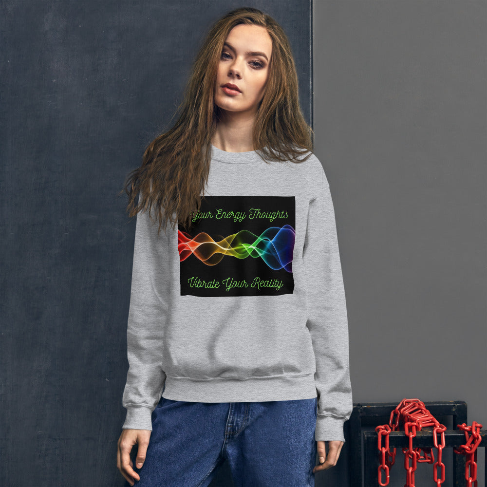 Your Energy Thoughts Vibrate Your Reality Unisex Sweatshirt for women's