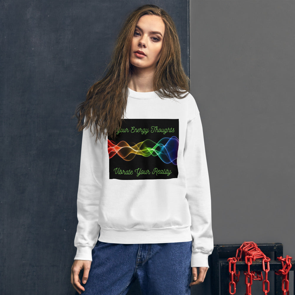 Your Energy Thoughts Vibrate Your Reality Unisex Sweatshirt for women's